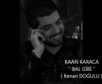 KAAN KARACA - BAL GİBİ ( Kenan DOĞULU )