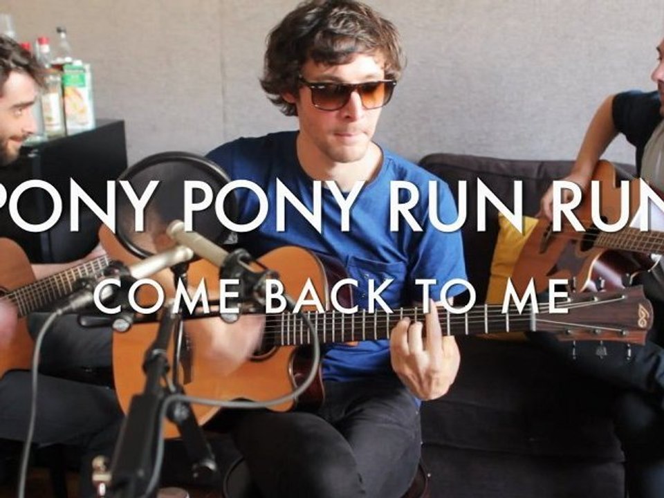 Pony Pony Run Run - Come Back To Me (Froggy's Session)