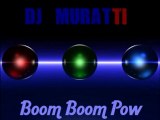 Boom Boom Pow...DJ-MuraTTi