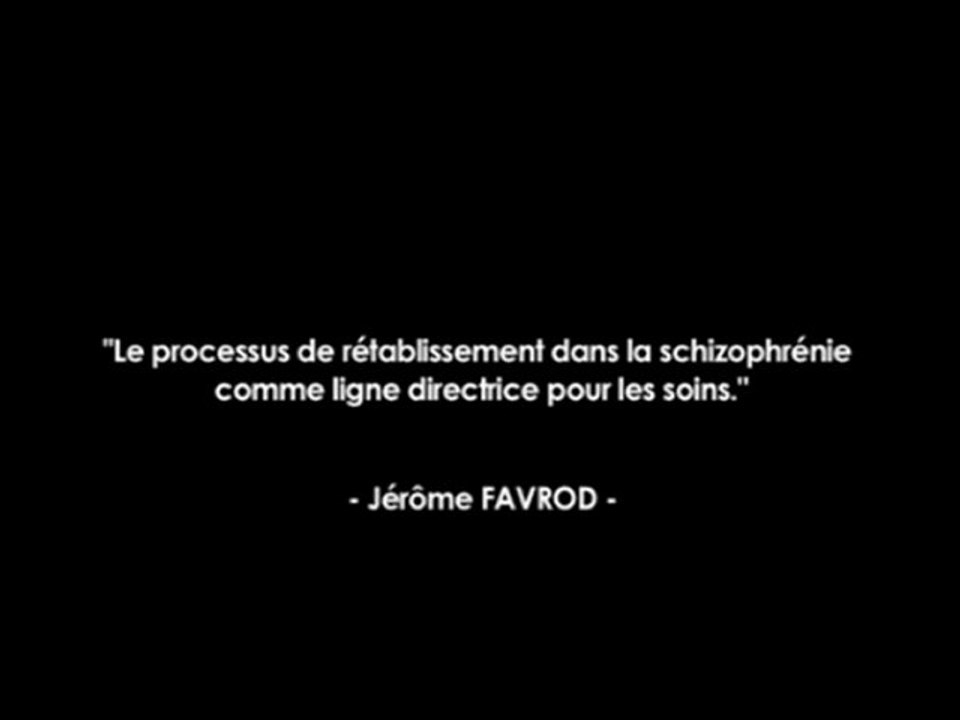 Jérôme Favrod - Partie 2 (Audio + Présentation PowerPoint)  -  "Le processus de rétablissement dans la schizophrénie comme ligne directrice pour les soins", 2ème Congrès de Réhabilitation Psychosociale, World Trade Center Marseille, le 25 novembre