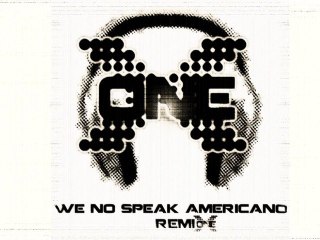We No Speak Americano [RemiXone]