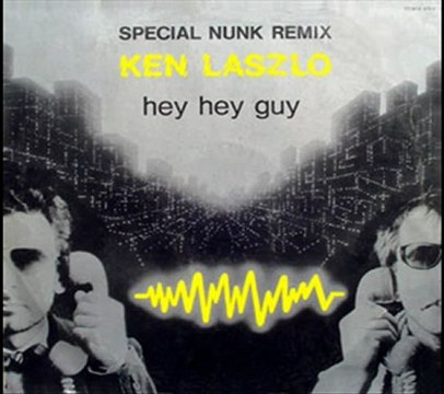 Ken Laszlo - Hey Hey Guy (Special Nunk Remix Vocal)