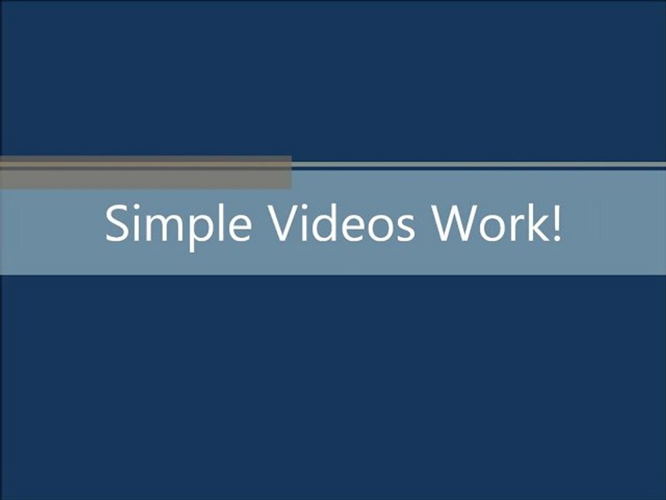 Simple videos work