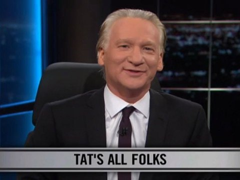 Real Time with Bill Maher: New Rule - Tat's All Folks