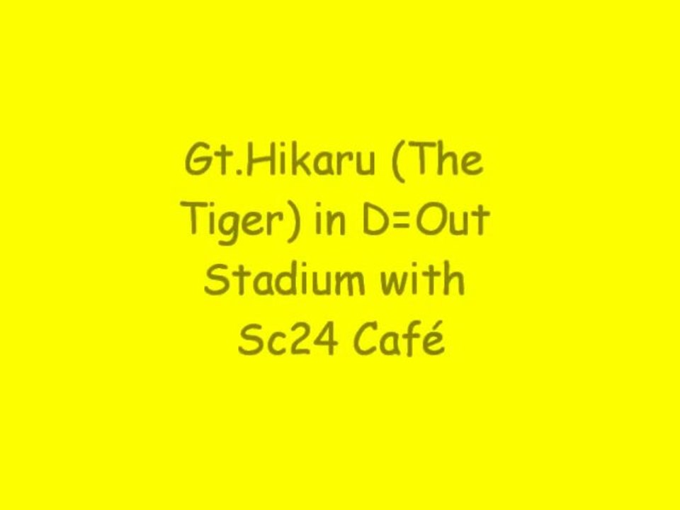 Gt. Hikaru in Stadium D=Out with SC23Café