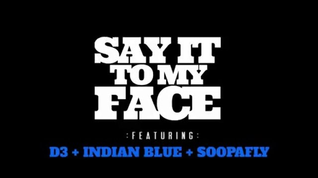 D3 The RocStar feat Indian Blue & Soopafly Say It To My Face