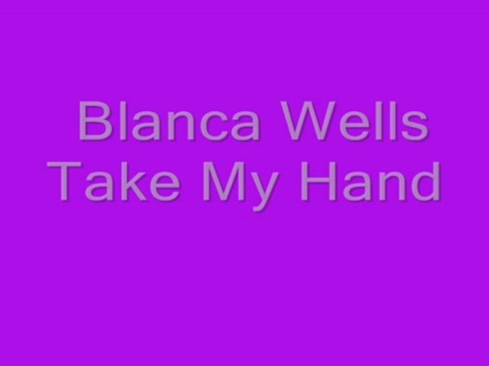 Blanca Wells - Take My Hand