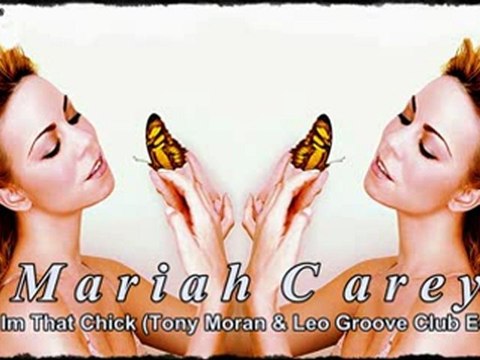 Mariah Carey - Im That Chick (Tony Moran Leo Groove Club Edit)