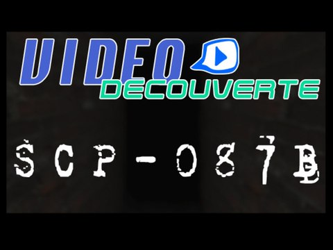 Vidéo découverte - PC - SCP-087 B