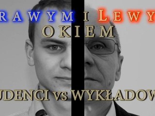 Wolne-Dziennikarstwo.pl - Prawym i Lewym Okiem - Studenci vs Wykładowcy - odcinek 2