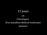 15 Jours ou chroniques d'un marathon théâtral toulousain annoncé 1 ére partie