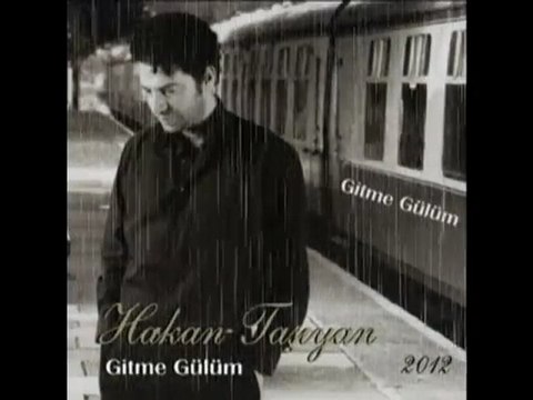Gitme Gülüm - Hakan Taşıyan
