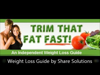 Trim That Fat Fast - An Independent Weight Loss Guide