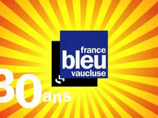 Les 30 ans de France Bleu Vaucluse ( Clip 1 )