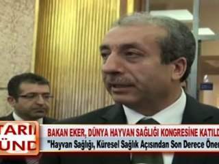 BAKAN EKER, DÜNYA HAYVAN SAĞLIĞI KONGRESİNE KATILDI 22.05.2012