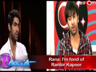 Rana Daggubati- I'm fond of Ranbir Kapoor