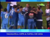 COPPA ITALIA AL NAPOLI, TAGLIALATELA: GIOIA IMMENSA