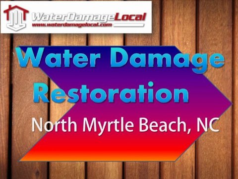 Water Damage Restortation for North Myrtle Beach, NC