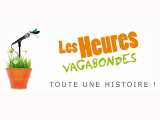 Les Heures Vagabondes, toute une histoire !