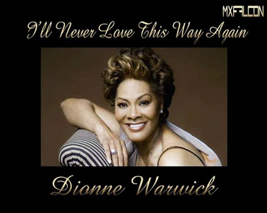 I'll Never Love This Way Again -Dionne Warwick-Legendado