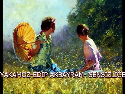 EDİP AKBAYRAM-SENSİZLİGE YOL ALDIM