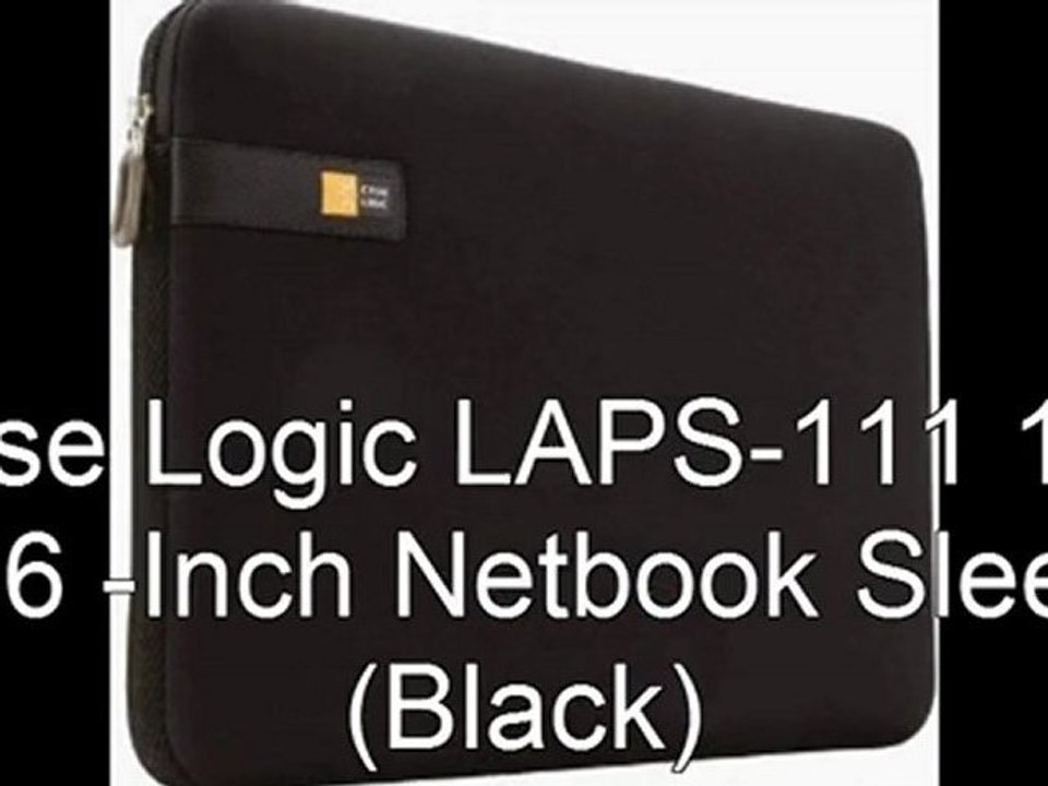 Case Logic Netbook Sleeve Price | Case Logic LAPS-111 10 - 11.6 -Inch Netbook Sleeve (Black)