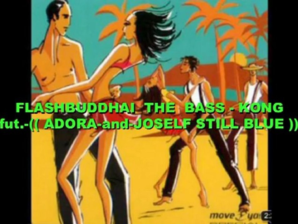 FLASHBUDDHAI    feat  ADORAA   -and  -JOSELF STILL  BLUE  GOOD TO MEET YOU