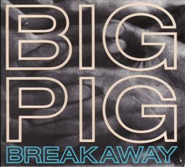 Big Pig - Breakaway (Extended Version)