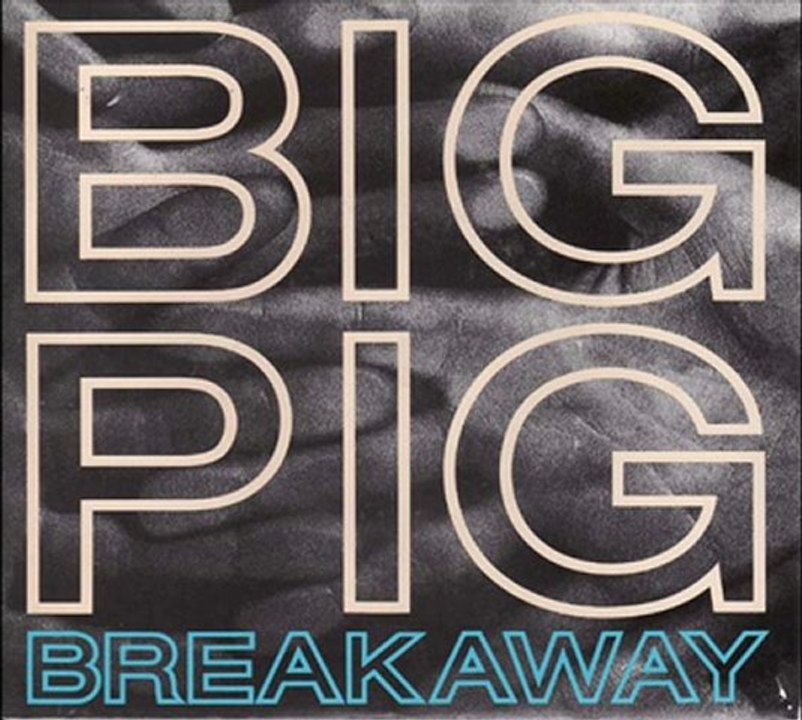 Big Pig - Breakaway (Extended Version)
