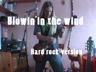 Blowin'in the wind (hard rock)