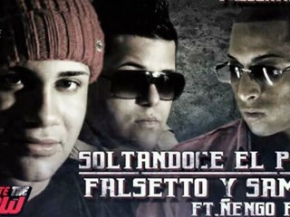 Soltandose El Pelo   Falsetto Y Sammy Ft. Ñengo Flow (Original) 2012