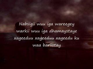 Somali Lyrics - Song  -  Nabsigi wuu iga waregay - By Boqol