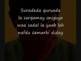 Somali Lyrics - Song -  Somali weyn siden baan wax yeela - By Abdi diini