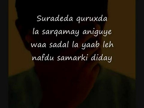 Somali Lyrics - Song - Somali weyn siden baan wax yeela - By Abdi diini