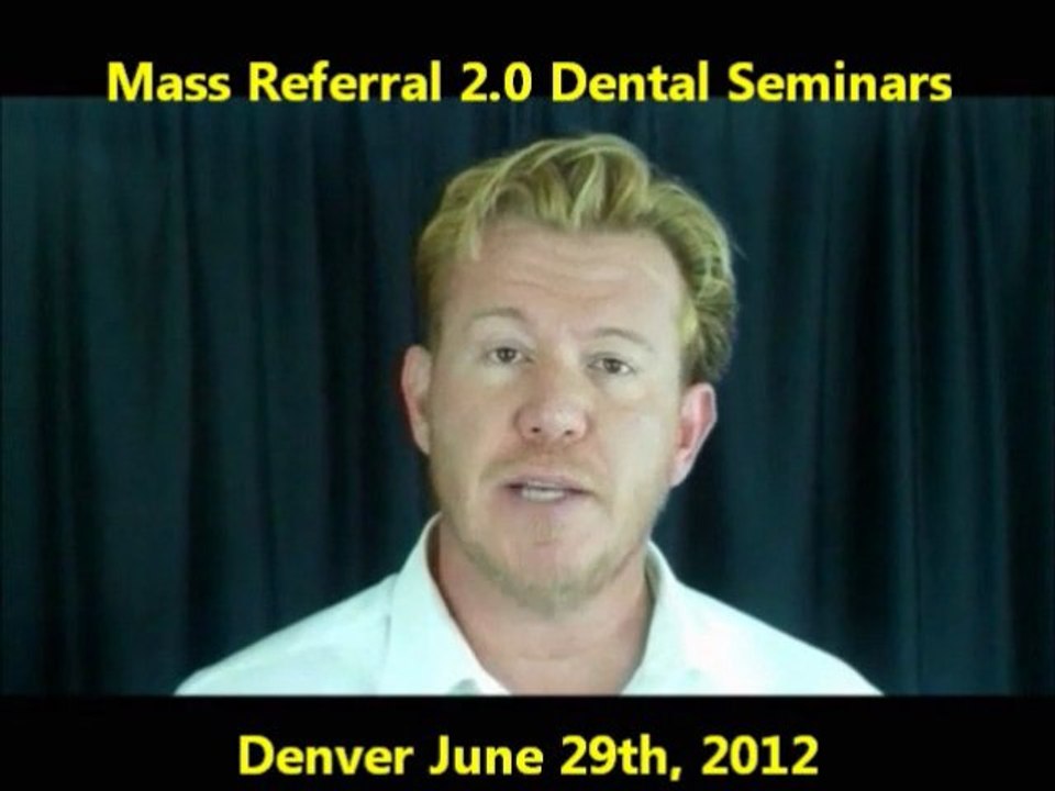 Mass Referral 2.0 Dental Marketing Seminars - Dental Internet Marketing and Dentist Practice Management
