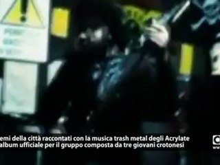 Musica. Acrylate gruppo crotonese all’insegna del trash metal