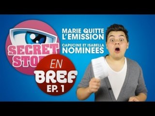 Marie quitte l'aventure, Capucine et isabella Nominées ! Secret Story En Bref [E01]