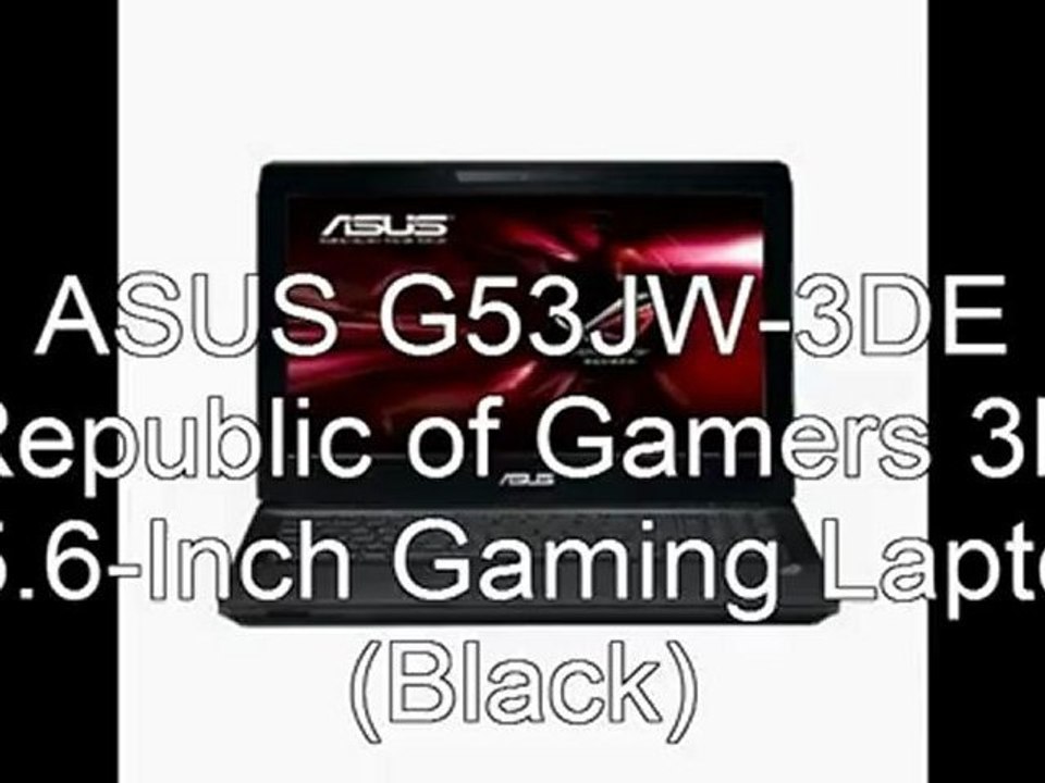 Best Gamers 3D 2012 | ASUS G53JW-3DE Republic of Gamers 3D 15.6-Inch Gaming Laptop (Black) | ASUS G53JW Price