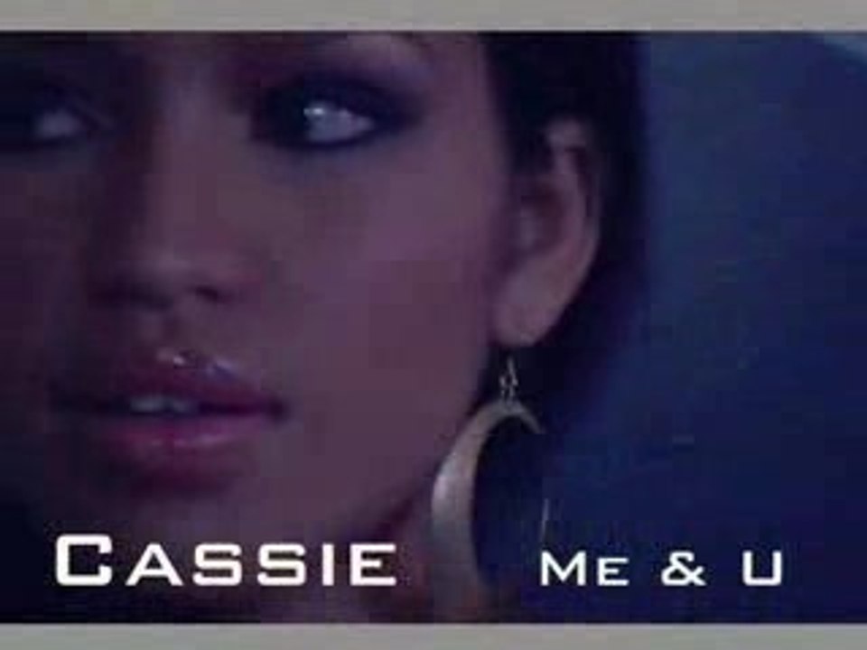 Cassie - Me and You