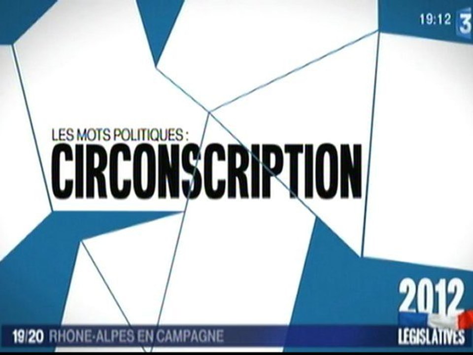 Le mot politique  "circonscription" - Elections Législatives 2012