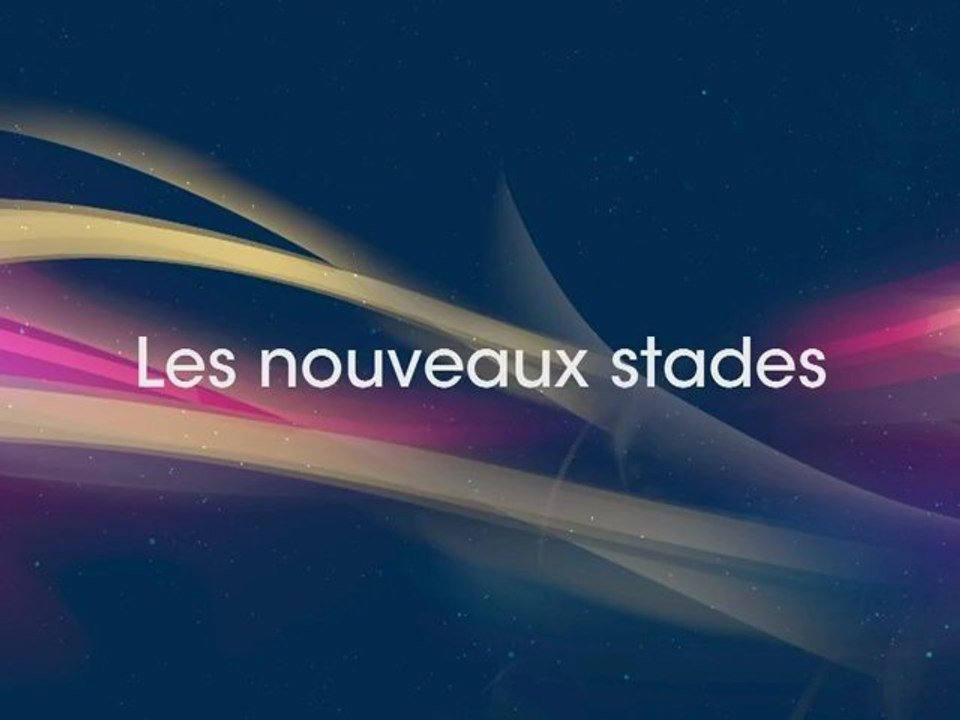 Les nouveaux stades 2012/2013
