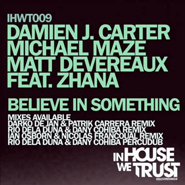 Damien J. Carter, Michael Maze, Matt Devereaux feat Zhana - Believe In Something (Ian Osborn and Nicolas Francoual Remix)
