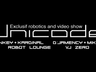 U.N.I.C.O.D.E Project (exclusive robotics & video show) : D'Jamency + Mik Izif & Lowkey + Kardinal