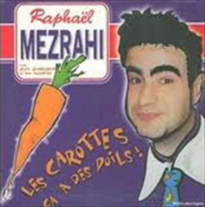 RAPHAEL MEZRAHI - LES CAROTTES A DES POILS