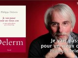 Je vais passer pour un vieux con - Philippe Delerm