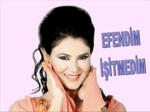 ANKARALI AYŞE DİNÇER - EFENDİM İŞİTMEDİM