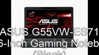 Best  ASUS G55VW-ES71 15.6-Inch Gaming Notebook Price | Best Gaming Notebook 2012