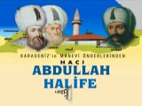 Hacı Abdullah Halife belgeseli 1 Araştırmacı-Gazeteci ve Belgesel Yapımcısı-Yönetmeni İsmail KAHRAMAN