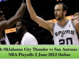 Watch Oklahoma City Thunder vs San Antonio Spurs Live June 2 2012 | 6/2/12