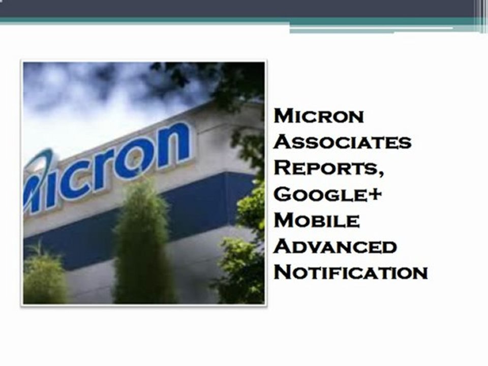 Micron Associates Reports,   Google+ Mobile Advanced Notification